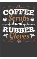 Coffee Scrubs And Rubber Gloves: 120 Seiten (6x9 Zoll) Blanko Notizbuch für Kaffee Freunde I Krankenschwester Leeres Notizheft I Pflegekraft Zeichenbuch I Notarzt Skizzenbuch