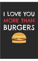 Valentine's Day Notebook - I Love You More Than Burgers Funny Valentine's Day Gift - Valentine's Day Journal
