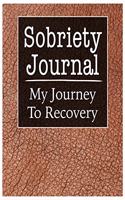 Sobriety Journal My Journey to Recovery: An addiction recovery journal with reflection writing prompts to write daily affirmations, reflect today's mood, and plan for tomorrow