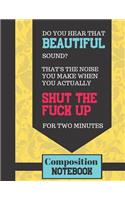 Do You Hear That Beautiful Sound? - COMPOSITION NOTEBOOK