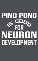 Ping Pong Is Good For Neuron Development