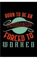 Born to be a physician. Forced to worked