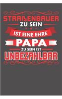 Straßenbauer Zu Sein Ist Eine Ehre - Papa Zu Sein Ist Unbezahlbar