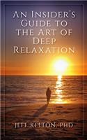 Insider's Guide to the Art of Deep Relaxation