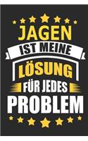 Jagen ist meine Lösung für jedes Problem