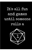It's All Fun And Games Until Someone Rolls A 1
