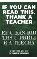 If You Can Read This, Thank a Teacher - Ef U Kan Rid Ths U Prbli R a Teecha