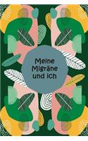 Meine Migräne Und Ich: Kopfschmerztagebuch Zum Ausfüllen - Migränetagebuch Zum Selberschreiben - Für 52 Wochen - Für Deine Notizen Rund Um Den Kopfschmerz