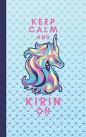 KEEP CALM and KIRIN ON