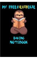 My Philoslothical Baking Notebook: Funny Blank Lined Notebook Journal Gift Idea For (Lazy) Sloth Spirit Animal Lovers