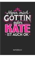 Nenn mich Göttin oder - Käte - ist auch OK - Notizbuch