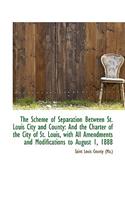 The Scheme of Separation Between St. Louis City and County: And the Charter of the City of St. Louis(English)