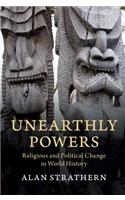 Unearthly Powers: Religious and Political Change in World History