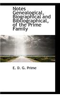 Notes Genealogical, Biographical and Bibliographical, of the Prime Family