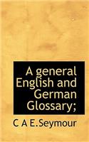 A General English and German Glossary;