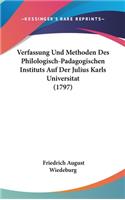 Verfassung Und Methoden Des Philologisch-Padagogischen Instituts Auf Der Julius Karls Universitat (1797)