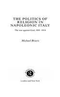 Politics and Religion in Napoleonic Italy