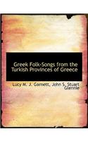 Greek Folk-Songs from the Turkish Provinces of Greece