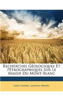 Recherches Géologiques Et Pétrographiques Sur Le Massif Du Mont-Blanc
