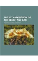 The Wit and Wisdom of the Bench and Bar: (English)