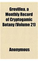 Grevillea. a Monthly Record of Cryptogamic Botany (Volume 21): (English)
