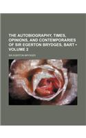 The Autobiography, Times, Opinions, and Contemporaries of Sir Egerton Brydges, Bart (Volume 2)