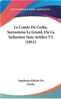 Le Comte de Corke, Surnomme Le Grand, Ou La Seduction Sans Artifice V2 (1811)