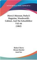 Merry's Museum, Parley's Magazine, Woodworth's Cabinet, and the Schoolfellow V43-44 (1862)