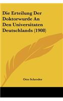 Erteilung Der Doktorwurde An Den Universitaten Deutschlands (1908)