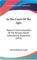 In the Court of the Ages: Poems in Commemoration of the Panama-Pacific International Exposition (1915)