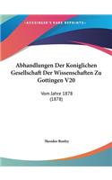 Abhandlungen Der Koniglichen Gesellschaft Der Wissenschaften Zu Gottingen V20: Vom Jahre 1878 (1878)