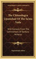 The Chhandogya Upanishad Of The Sa'ma Veda: With Extracts From The Commentary Of Sankara Acharya(English)