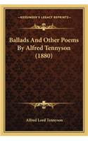 Ballads And Other Poems By Alfred Tennyson (1880): (English)