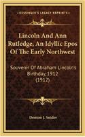 Lincoln and Ann Rutledge, an Idyllic Epos of the Early Northwest