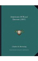 Americans of Royal Descent (1883)