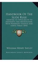 Handbook of the Slide Rule: Showing Its Applicability to Arithmetic and Mensuration, with Numerous Examples and Useful Tables (1876)(English)