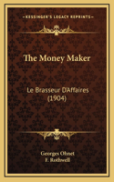 The Money Maker: Le Brasseur d'Affaires (1904)