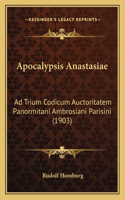 Apocalypsis Anastasiae: Ad Trium Codicum Auctoritatem Panormitani Ambrosiani Parisini (1903)