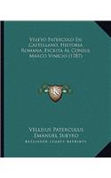 Veleyo Paterculo En Castellano, Historia Romana, Escrita Al Consul Marco Vinicio (1787)