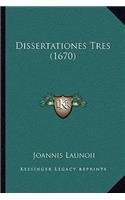 Dissertationes Tres (1670): (Latin)