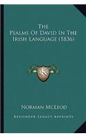 The Psalms Of David In The Irish Language (1836): (English)