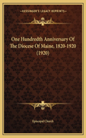 One Hundredth Anniversary Of The Diocese Of Maine, 1820-1920 (1920): (English)
