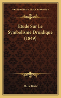 Etude Sur Le Symbolisme Druidique (1849)