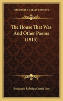 House That Was And Other Poems (1915)