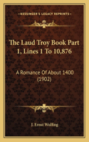 Laud Troy Book Part 1, Lines 1 To 10,876