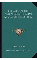 Bei Glegenheit! Altbayerische Reime Aus Rosenheim (1887)