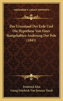 Urzustaud Der Erde Und Die Hypothese Von Einer Stattgehabten Anderung Der Pole (1843)