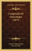 Compendio Di Ginecologia (1875): (Italian)