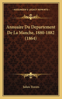 Annuaire Du Departement De La Manche, 1880-1882 (1864)