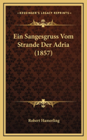 Ein Sangesgruss Vom Strande Der Adria (1857)